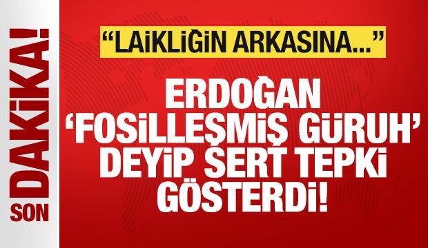 Cumhurbaşkanı Erdoğan 'Fosilleşmiş g&uuml;ruh' deyip sert konuştu: Laikliğin arkasına...