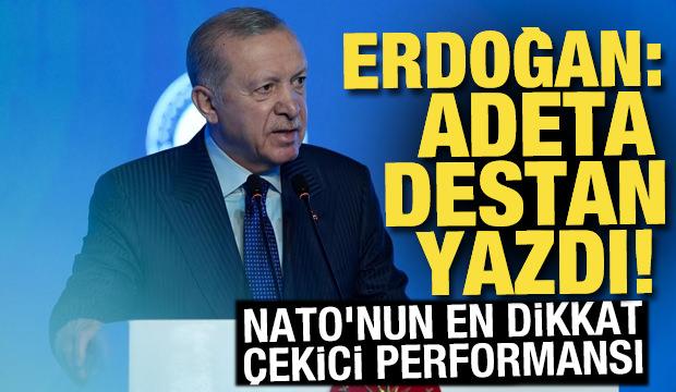 Erdoğan: Adeta destan yazdı! NATO'nun en dikkat &ccedil;ekici performansı