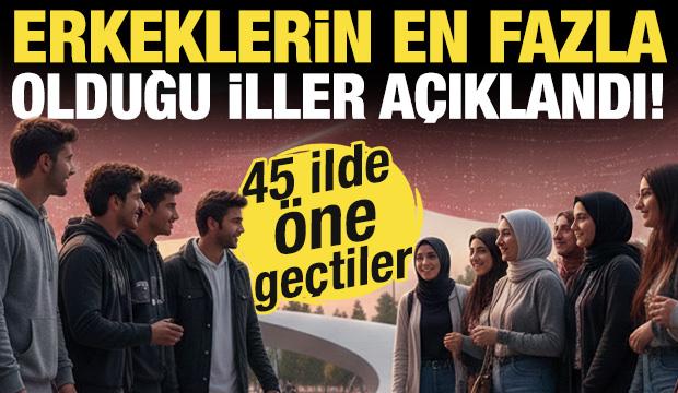 Erkek ve kadın n&uuml;fusun en fazla olduğu iller a&ccedil;ıklandı! 45 ilde &ouml;ne ge&ccedil;tiler...