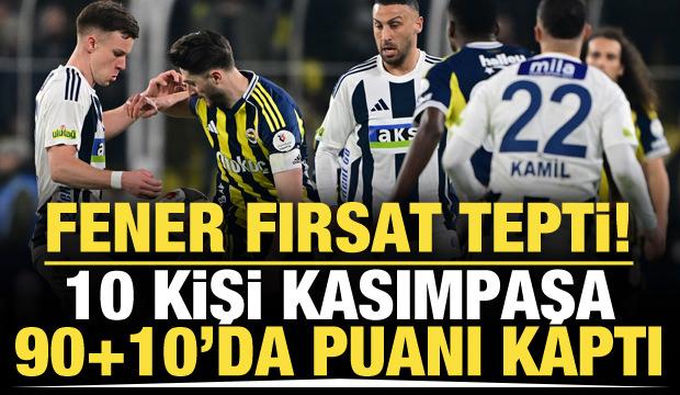 Fenerbah&ccedil;e kabusu yaşadı! 10 kişi Kasımpaşa 90+10'da puanı kaptı