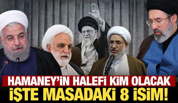 Hamaney'in halefi kim olacak: İşte masadaki 8 isim!