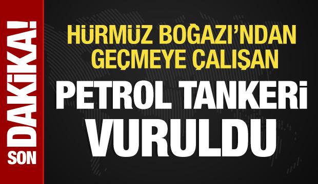 İran, H&uuml;rm&uuml;z Boğazı'ndan ge&ccedil;meye &ccedil;alışan bir petrol tankerini vurdu