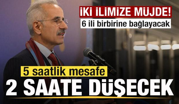 İki ilimize m&uuml;jde! 5 saatlik mesafe 2 saate d&uuml;şecek! 6 ili birbirine bağlayacak