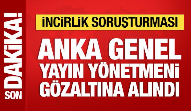 'İncirlik' soruşturmasında ANKA Genel Yayın Y&ouml;netmeni Şener g&ouml;zaltına alındı
