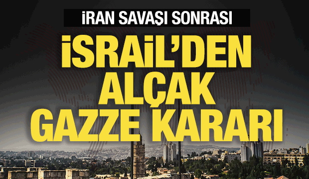 İran savaşı sonrası İsrail'den al&ccedil;ak Gazze kararı! T&uuml;m ge&ccedil;işleri kapattılar
