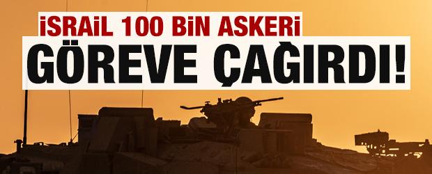 İsrail 100 bin yedek askeri g&ouml;reve &ccedil;ağırıyor