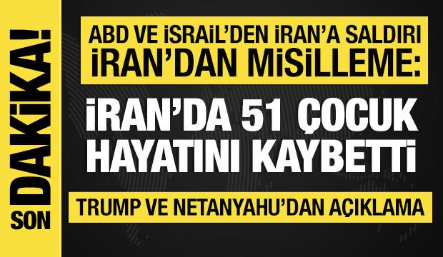 İsrail ve ABD, İran'a saldırı başlattı: 51 &ccedil;ocuk &ouml;ld&uuml;! 