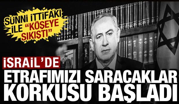 İsrail'de etrafımızı saracaklar korkusu başladı: S&uuml;nni ittifakı ile k&ouml;şeye sıkıştı!