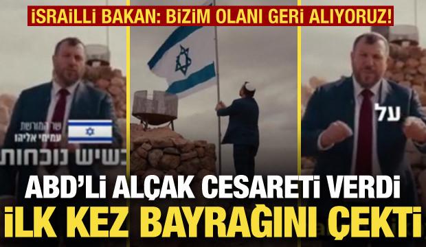 İsrailli bakandan bayraklı provokasyon! "Bizim olanı geri kazanıyoruz"
