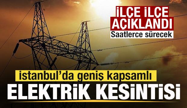 İstanbul'un 24 il&ccedil;esinde elektrikler olmayacak! 
