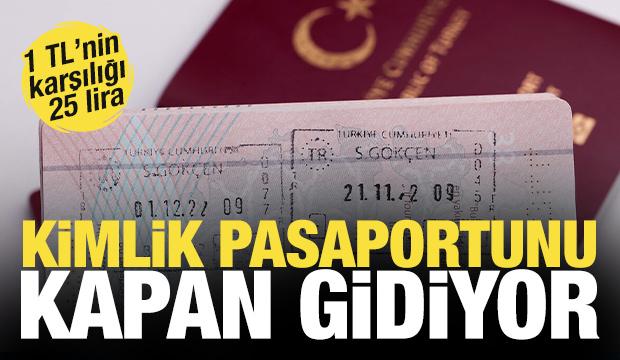 Kimlik pasaportu kapan gidiyor! 1 TL&rsquo;nin karşılığı ise tam 25 lira