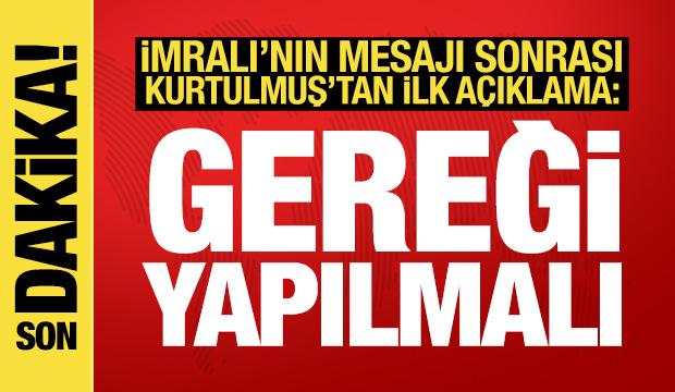 Kurtulmuş'tan İmralı'nın mesajı sonrası ilk a&ccedil;ıklama