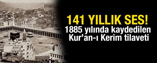 Mescid-i Haram'dan 141 yıllık ses: 1885 yılında kaydedilen Kur'an tilaveti