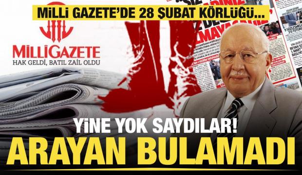 Milli Gazete&rsquo;de 28 Şubat k&ouml;rl&uuml;ğ&uuml;... Yine yok saydılar! Arayan bulamadı