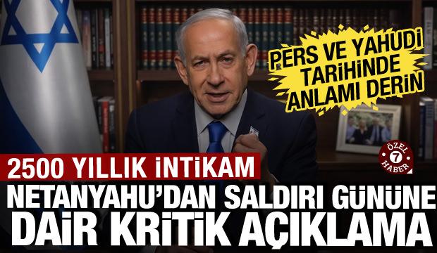 Netanyahu'dan saldırı g&uuml;n&uuml;ne dair kritik a&ccedil;ıklama: 2500 yıllık intikam