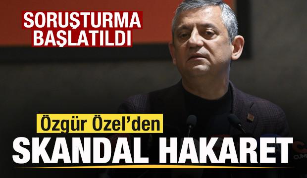 &Ouml;zg&uuml;r &Ouml;zel'den skandal hakaret! Soruşturma başlatıldı