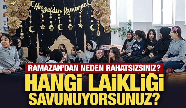 Ramazan&rsquo;dan neden rahatsızsınız? Hangi Laikliği Savunuyorsunuz?