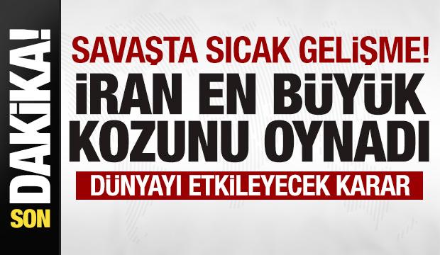 Savaşta son dakika gelişmesi! İran en b&uuml;y&uuml;k kozunu oynadı! D&uuml;nyayı etkileyecek karar