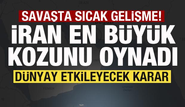 Savaşta son dakika gelişmesi! İran en b&uuml;y&uuml;k kozunu oynadı! D&uuml;nyayı etkileyecek karar