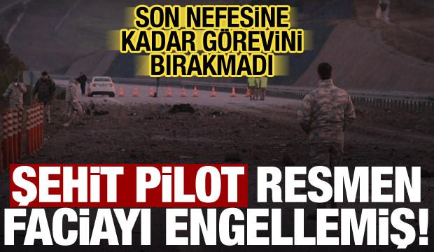 Şehit pilotun m&uuml;cadelesi ortaya &ccedil;ıktı! Son ana kadar vazge&ccedil;medi, facianın &ouml;n&uuml;ne ge&ccedil;ti!