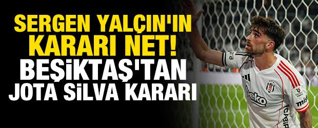 Sergen Yal&ccedil;ın'ın kararı net! Beşiktaş'tan Jota Silva kararı