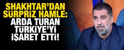 Shakhtar cephesinden s&uuml;rpriz hamle: Arda Turan T&uuml;rkiye&rsquo;yi işaret etti!