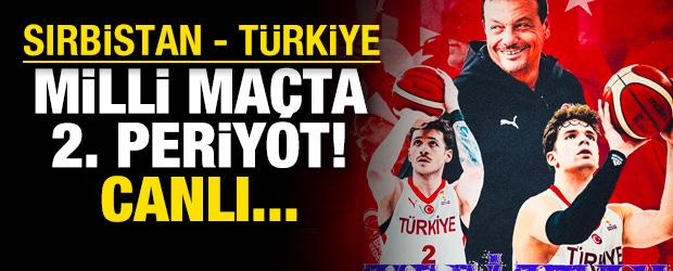 Sırbistan - T&uuml;rkiye! CANLI