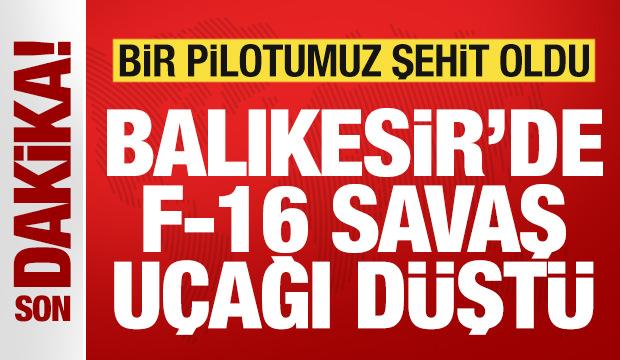 Son dakika: Balıkesir'de F-16 savaş u&ccedil;ağı d&uuml;şt&uuml;! Bir pilotumuz şehit oldu
