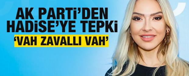 S&ouml;zleri g&uuml;ndem oldu! AK Parti'den şarkıcı Hadise'ye tepki: Vah zavallı vah