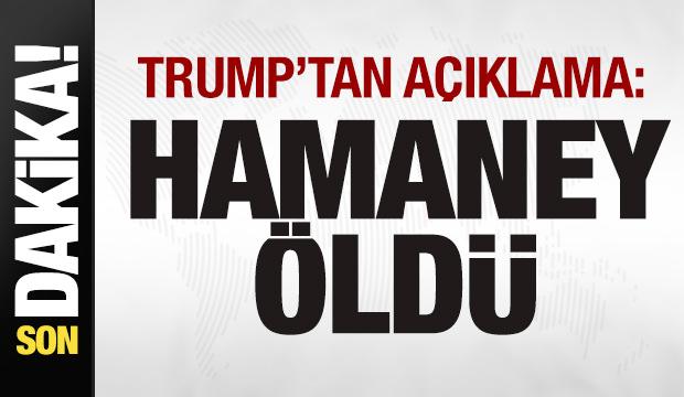 Trump'tan son dakika a&ccedil;ıklaması: Hamaney &ouml;ld&uuml;