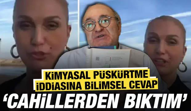 Tuğba &Ouml;zay'ın kimyasal p&uuml;sk&uuml;rtme iddiasına bilimsel cevap: 'Bezdum, cahillerden bıktım'