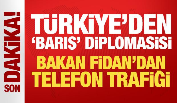 T&uuml;rkiye'den son dakika 'barış' diplomasisi! Bakan Fidan'dan telefon trafiği