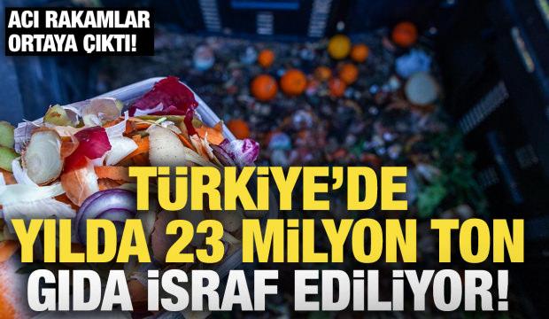 &Uuml;lkemizde yılda 23 milyon ton gıda israf ediliyor! Acı rapor ortaya &ccedil;ıktı