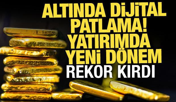 Yatırımda yeni d&ouml;nem! Altında dijital patlama: 4.7 milyar lira ile rekor kırdı