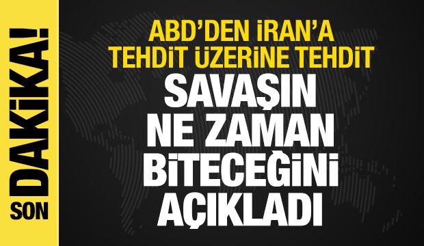 ABD'den İran'a tehdit! Savaşın ne zaman biteceğini a&ccedil;ıkladı