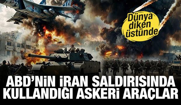 ABD&rsquo;nin İran saldırısında kullandığı askeri ara&ccedil;lar ortaya &ccedil;ıktı