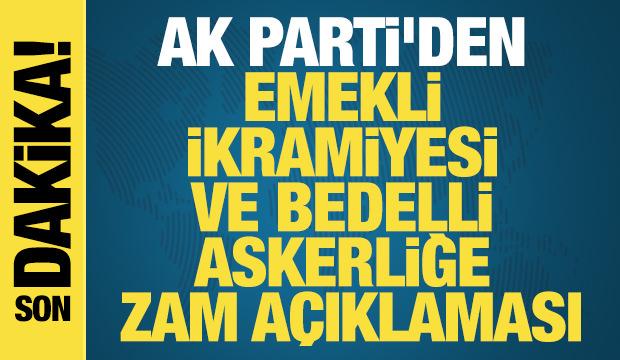Ak Parti'den emekli ikramiyesi ve bedelli askerliğe zam a&ccedil;ıklaması