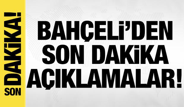 Bah&ccedil;eli'den son dakika a&ccedil;ıklamalar!