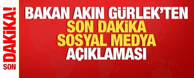 Bakan Akın G&uuml;rlek'ten son dakika sosyal medya a&ccedil;ıklaması