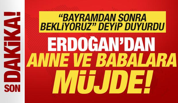 Cumhurbaşkanı Erdoğan 'bayramdan sonra' deyip duyurdu! Anne ve babalara m&uuml;jde