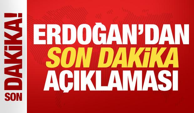 Cumhurbaşkanı Erdoğan son dakika a&ccedil;ıklama yapıyor
