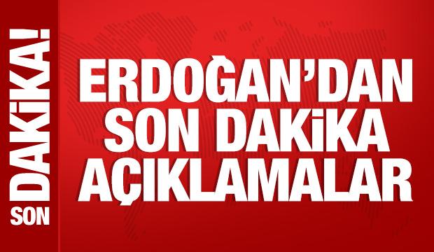 Cumhurbaşkanı Erdoğan'dan &ouml;nemli a&ccedil;ıklamalar