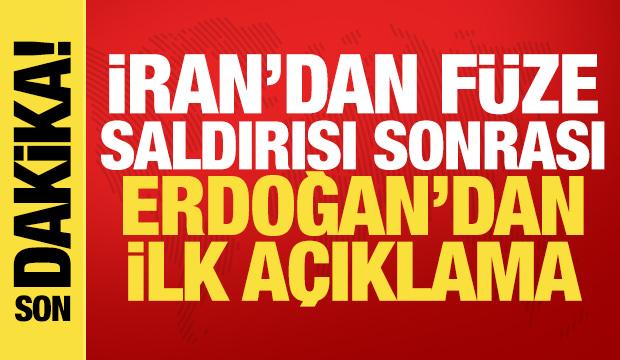 İran'dan f&uuml;ze saldırısı sonrası Erdoğan'dan ilk a&ccedil;ıklama!