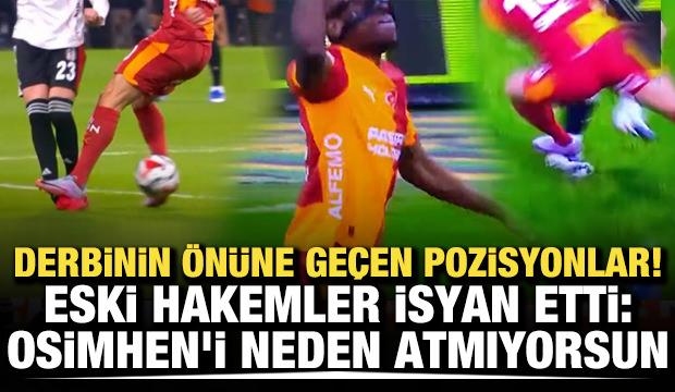 Derbinin &ouml;n&uuml;ne ge&ccedil;en pozisyonlar! Eski hakemler isyan etti: Osimhen'i neden atmıyorsun