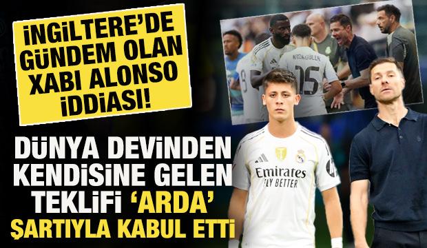 D&uuml;nya devi Xabi Alonso ile masaya oturdu! Alonso, teklifi Arda G&uuml;ler şartı ile kabul etti