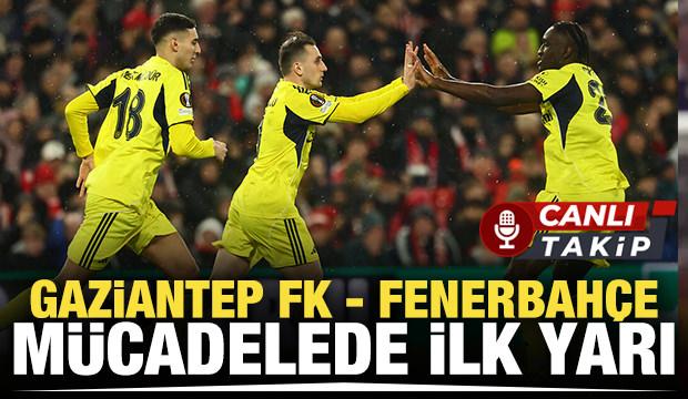 Gaziantep FK - Fenerbah&ccedil;e! CANLI