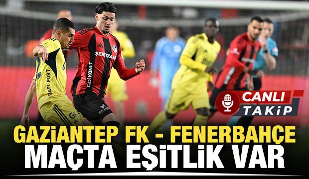 Gaziantep FK - Fenerbah&ccedil;e! CANLI