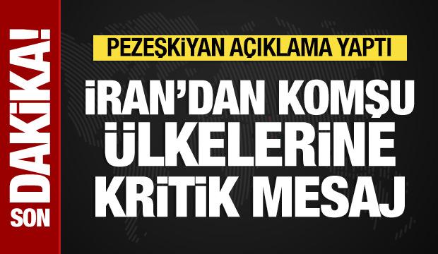 İran'dan komşu &uuml;lkelerine mesaj