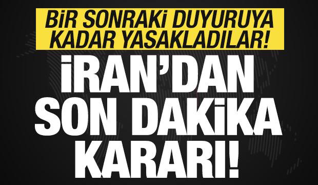 İran'dan son dakika kararı! Bir sonraki duyuruya kadar resmen yasakladılar