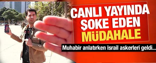 İsrail askeri CNN T&uuml;rk canlı yayınına m&uuml;dahale etti